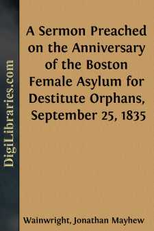 A Sermon Preached on the Anniversary of the Boston Female Asylum...