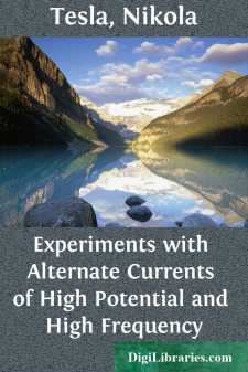 Experiments with Alternate Currents of High Potential and High...