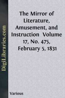 The Mirror of Literature, Amusement, and Instruction 
Volume 17,...