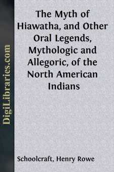 The Myth of Hiawatha, and Other Oral Legends, Mythologic and...