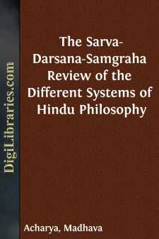 The Sarva-Darsana-Samgraha
Review of the Different Systems of...