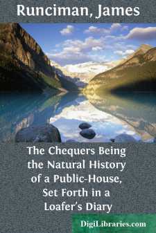 The Chequers
Being the Natural History of a Public-House, Set...