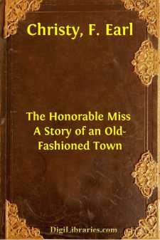 The Honorable Miss
A Story of an Old-Fashioned Town