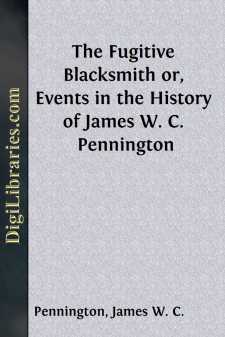 The Fugitive Blacksmith
or, Events in the History of James W. C....