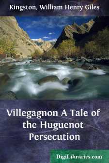 Villegagnon
A Tale of the Huguenot Persecution