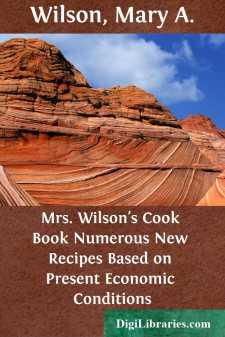 Mrs. Wilson's Cook Book
Numerous New Recipes Based on Present...