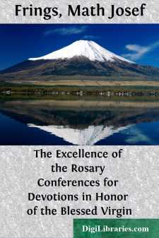 The Excellence of the Rosary
Conferences for Devotions in Honor...