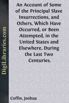 An Account of Some of the Principal Slave Insurrections,
and...