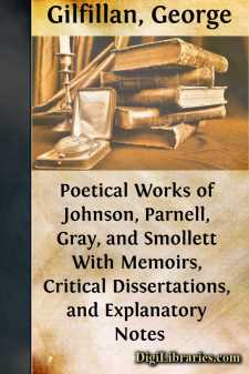 Poetical Works of Johnson, Parnell, Gray, and Smollett
With Memoirs, Critical Dissertations, and Explanatory Notes