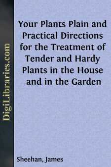 Your Plants
Plain and Practical Directions for the Treatment of...