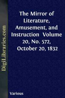 The Mirror of Literature, Amusement, and Instruction 
Volume 20,...