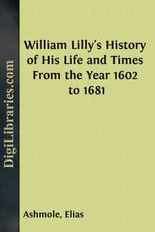 William Lilly's History of His Life and Times
From the Year 1602...