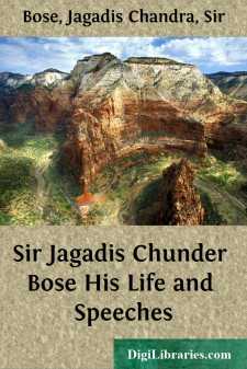 Sir Jagadis Chunder Bose
His Life and Speeches