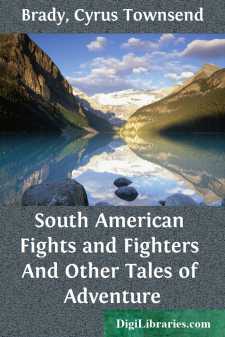 South American Fights and Fighters
And Other Tales of Adventure