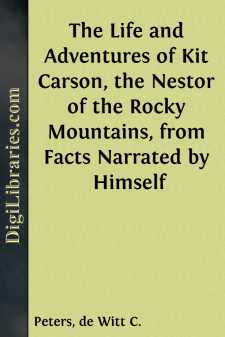 The Life and Adventures of Kit Carson, the Nestor of the Rocky...