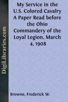 My Service in the U.S. Colored Cavalry
A Paper Read before the...