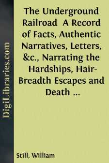 The Underground Railroad 
A Record of Facts, Authentic...