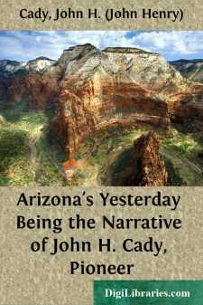Arizona's Yesterday
Being the Narrative of John H. Cady, Pioneer