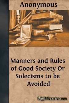 Manners and Rules of Good Society
Or Solecisms to be Avoided