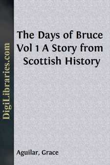 The Days of Bruce Vol 1
A Story from Scottish History