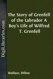 The Story of Grenfell of the Labrador
A Boy's Life of Wilfred T....