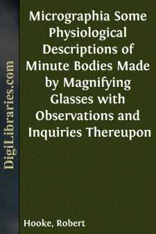 Micrographia
Some Physiological Descriptions of Minute Bodies...