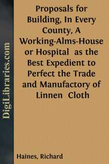 Proposals for Building, In Every County, A Working-Alms-House or...