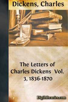 The Letters of Charles Dickens 
Vol. 3, 1836-1870
