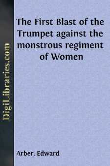 The First Blast of the Trumpet against the monstrous regiment of...