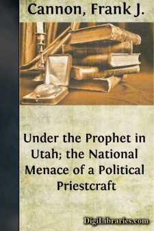 Under the Prophet in Utah; the National Menace of a Political Priestcraft