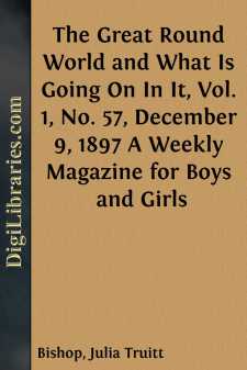 The Great Round World and What Is Going On In It, Vol. 1, No. 57, December 9, 1897
A Weekly Magazine for Boys and Girls