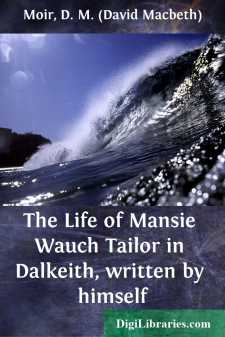 The Life of Mansie Wauch
Tailor in Dalkeith, written by himself