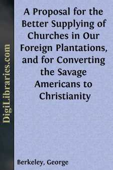 A Proposal for the Better Supplying of Churches in Our Foreign Plantations, and for Converting the Savage Americans to Christianity