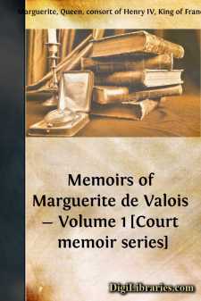 Memoirs of Marguerite de Valois - Volume 1 [Court memoir series]