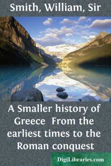 A Smaller history of Greece 
From the earliest times to the Roman conquest