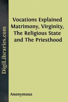 Vocations Explained
Matrimony, Virginity, The Religious State...