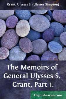 The Memoirs of General Ulysses S. Grant, Part 1.