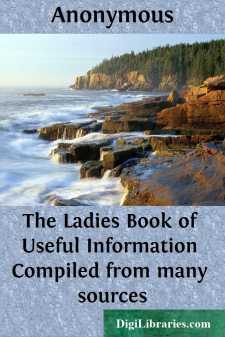 The Ladies Book of Useful Information
Compiled from many sources