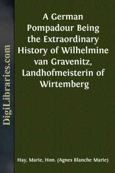 A German Pompadour
Being the Extraordinary History of Wilhelmine...