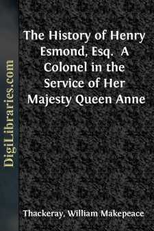 The History of Henry Esmond, Esq. 
A Colonel in the Service of...