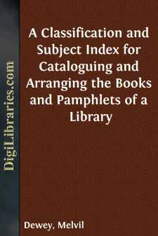 A Classification and Subject Index for Cataloguing and Arranging...
