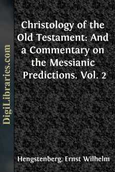 Christology of the Old Testament: And a Commentary on the...