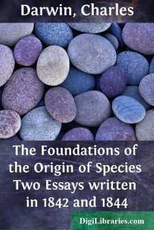 The Foundations of the Origin of Species
Two Essays written in 1842 and 1844