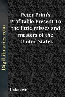 Peter Prim's Profitable Present
To the little misses and masters...