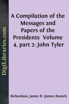 A Compilation of the Messages and Papers of the Presidents...