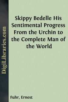 Skippy Bedelle
His Sentimental Progress From the Urchin to the...