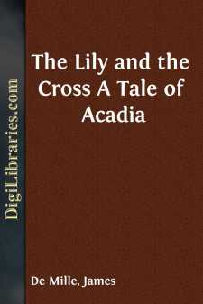 The Lily and the Cross
A Tale of Acadia