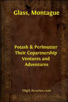 Potash & Perlmutter
Their Copartnership Ventures and Adventures