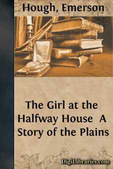 The Girl at the Halfway House 
A Story of the Plains