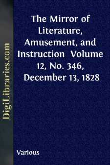 The Mirror of Literature, Amusement, and Instruction 
Volume 12,...